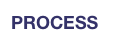 PROCESS